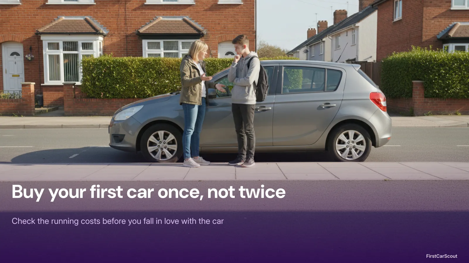 Buy your first car once, not twice