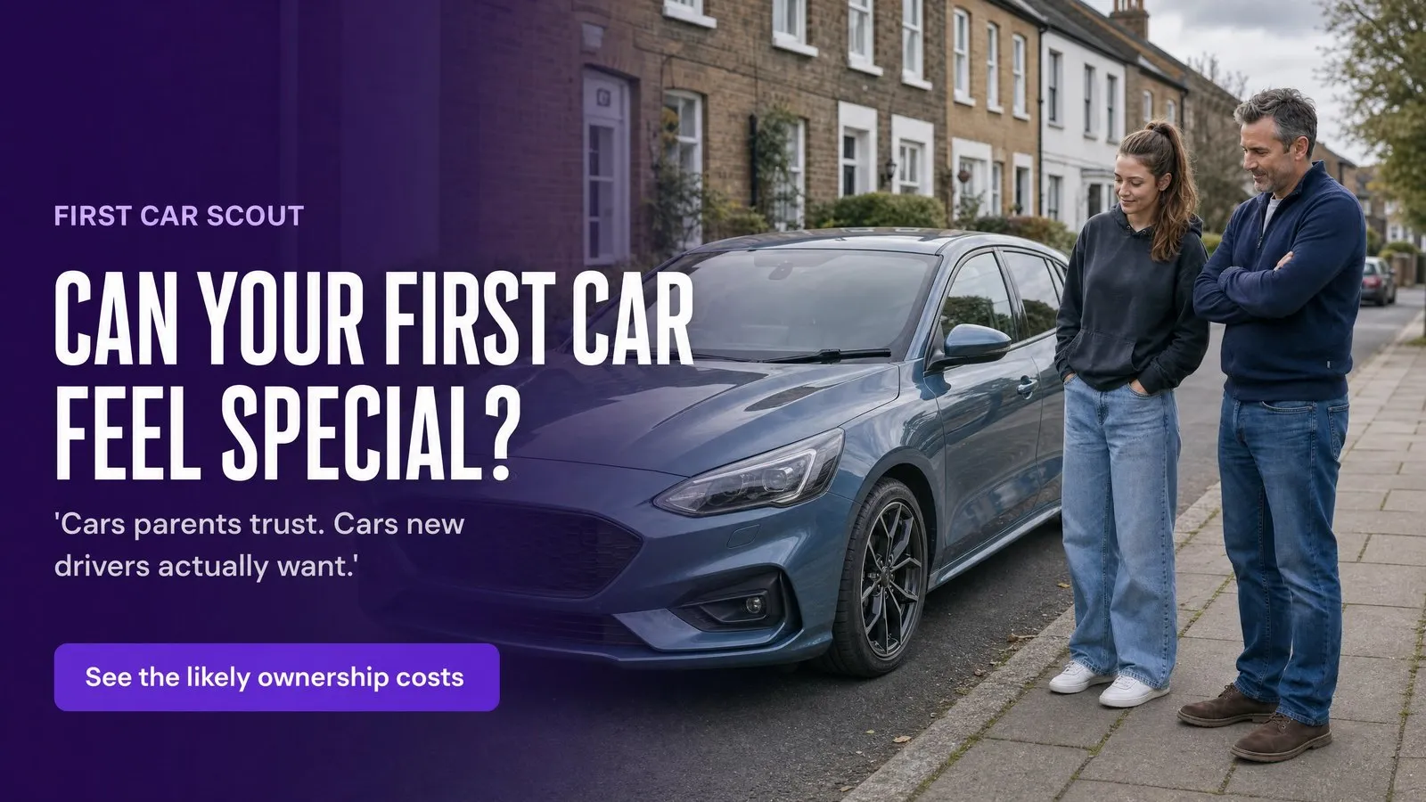 A father and his teenage daughter standing on a residential street, looking at a blue car parked at the kerb, under the First Car Scout headline 'Can your first car feel special?'