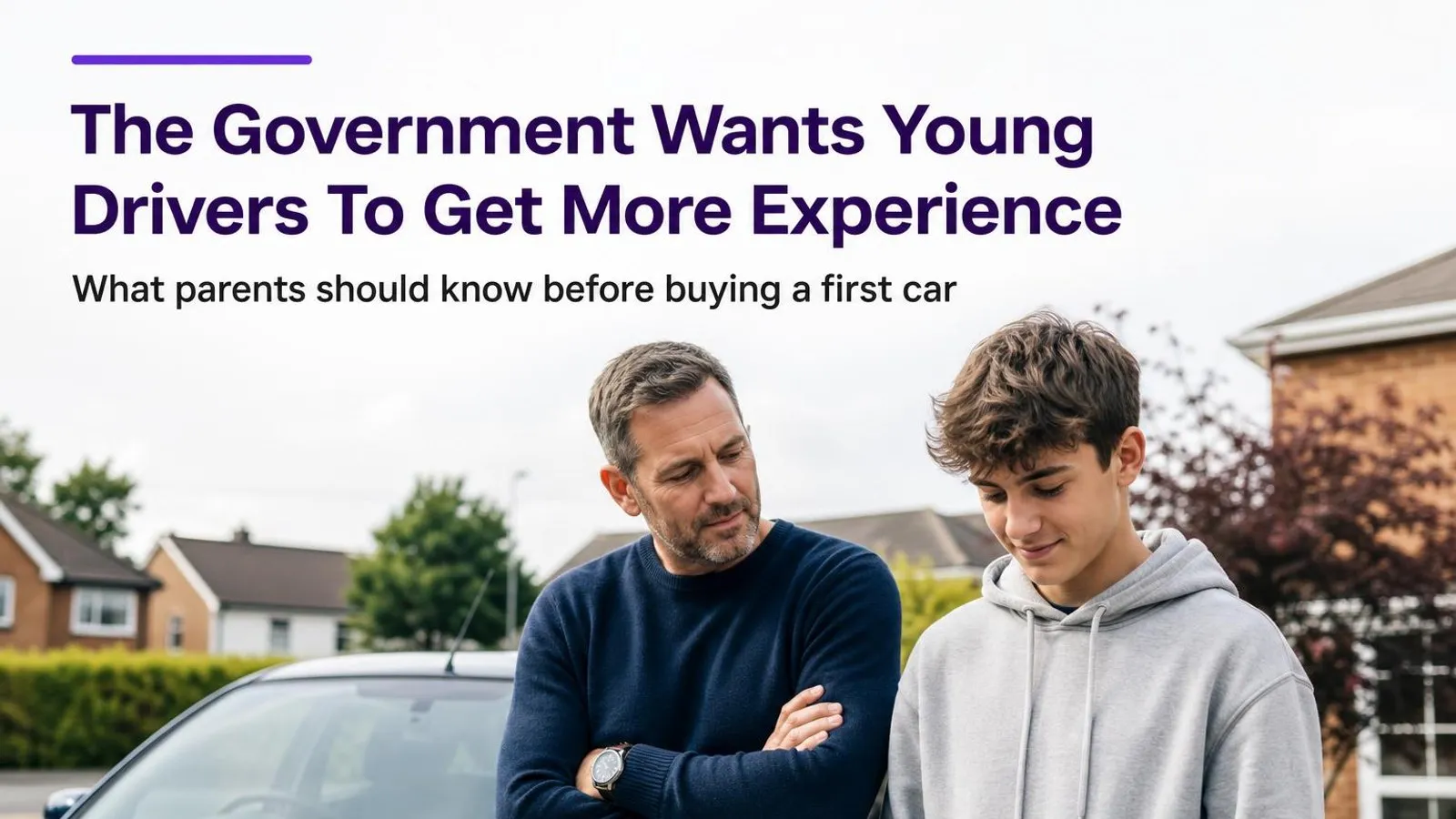 A father and his teenage son standing beside a dark car on a residential street, looking at car keys together, under the First Car Scout headline 'The Government Wants Young Drivers To Get More Experience'.